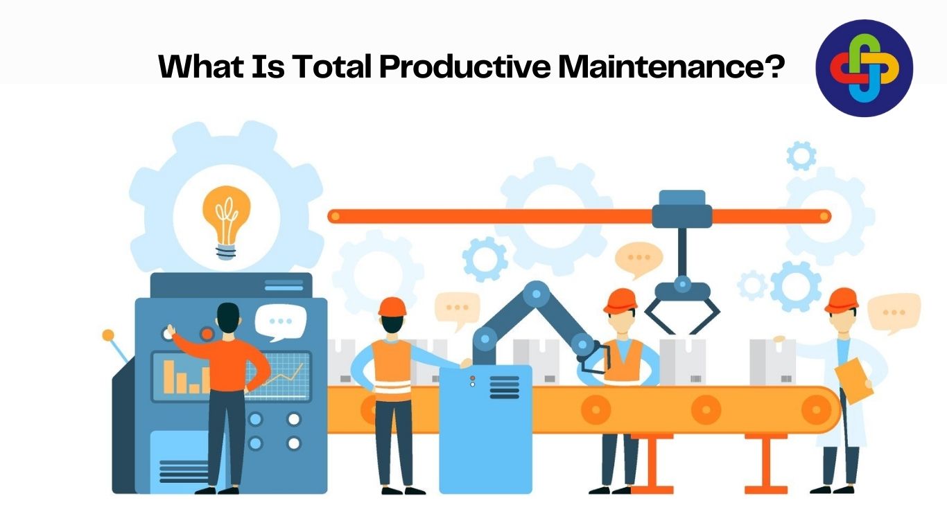  What Is Total Productive Maintenance?